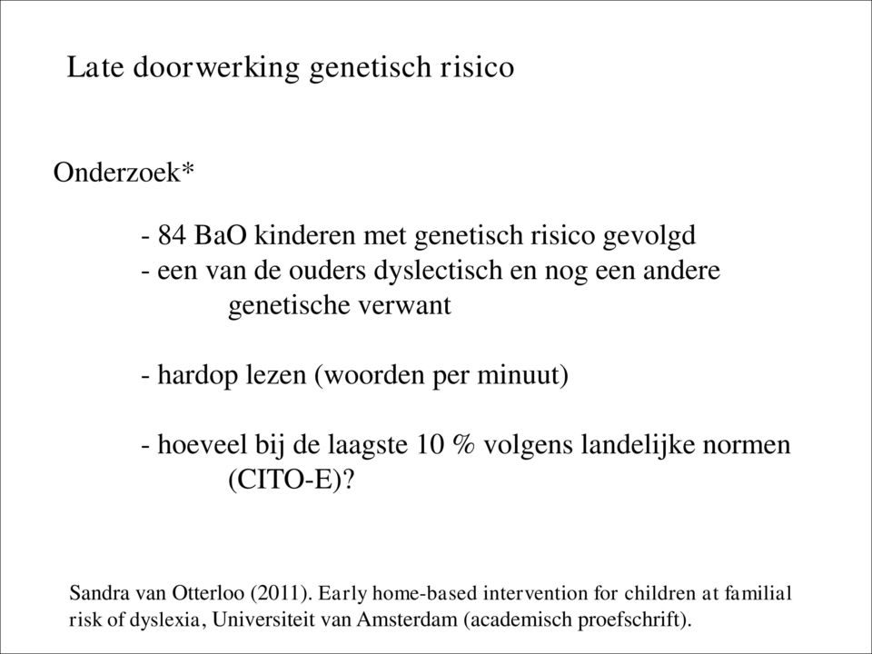 bij de laagste 10 % volgens landelijke normen (CITO-E)? Sandra van Otterloo (2011).