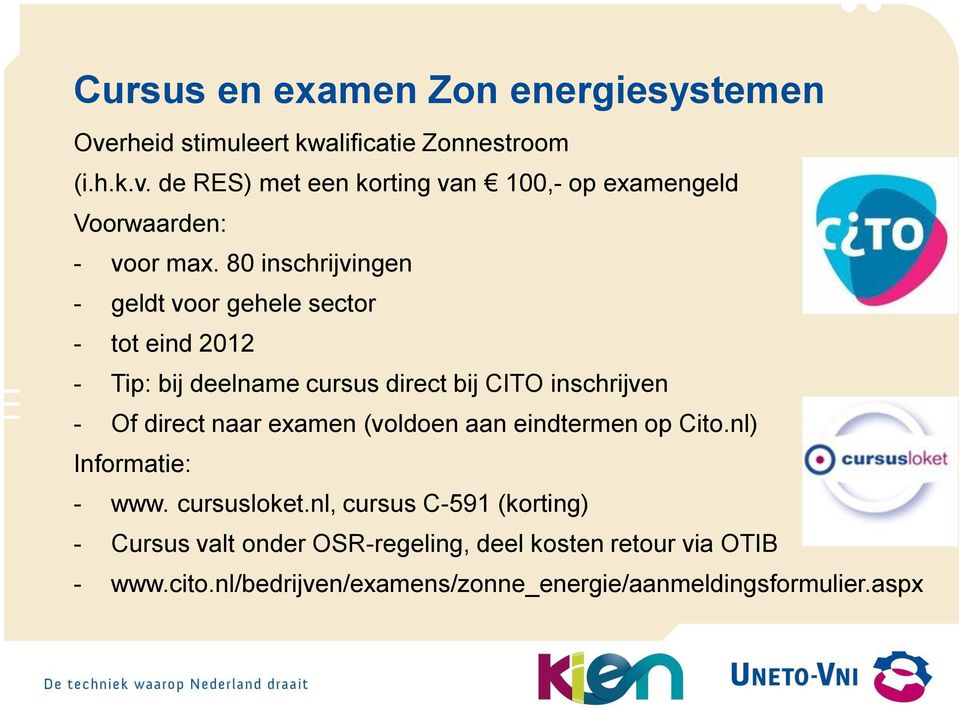 examen (voldoen aan eindtermen op Cito.nl) Informatie: - www. cursusloket.