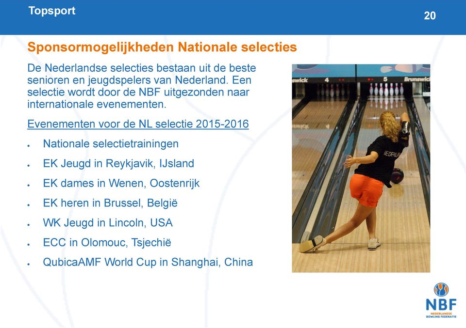 Evenementen voor de NL selectie 2015-2016 21 Nationale selectietrainingen EK Jeugd in Reykjavik, IJsland EK dames in