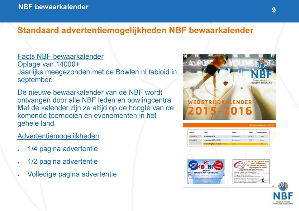 De nieuwe bewaarkalender van de NBF wordt ontvangen door alle NBF leden en bowlingcentra.