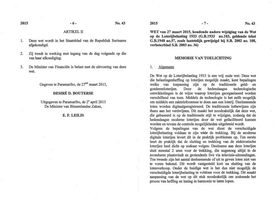 BOUTERSE Uitgegeven te Paramaribo, de 2 april 2015 De Minister van Binnenlandse Zaken, E. F. LEILIS 2015-7- No.