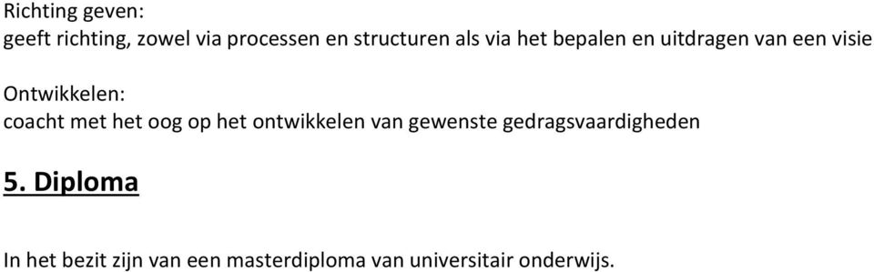 met het oog op het ontwikkelen van gewenste gedragsvaardigheden 5.