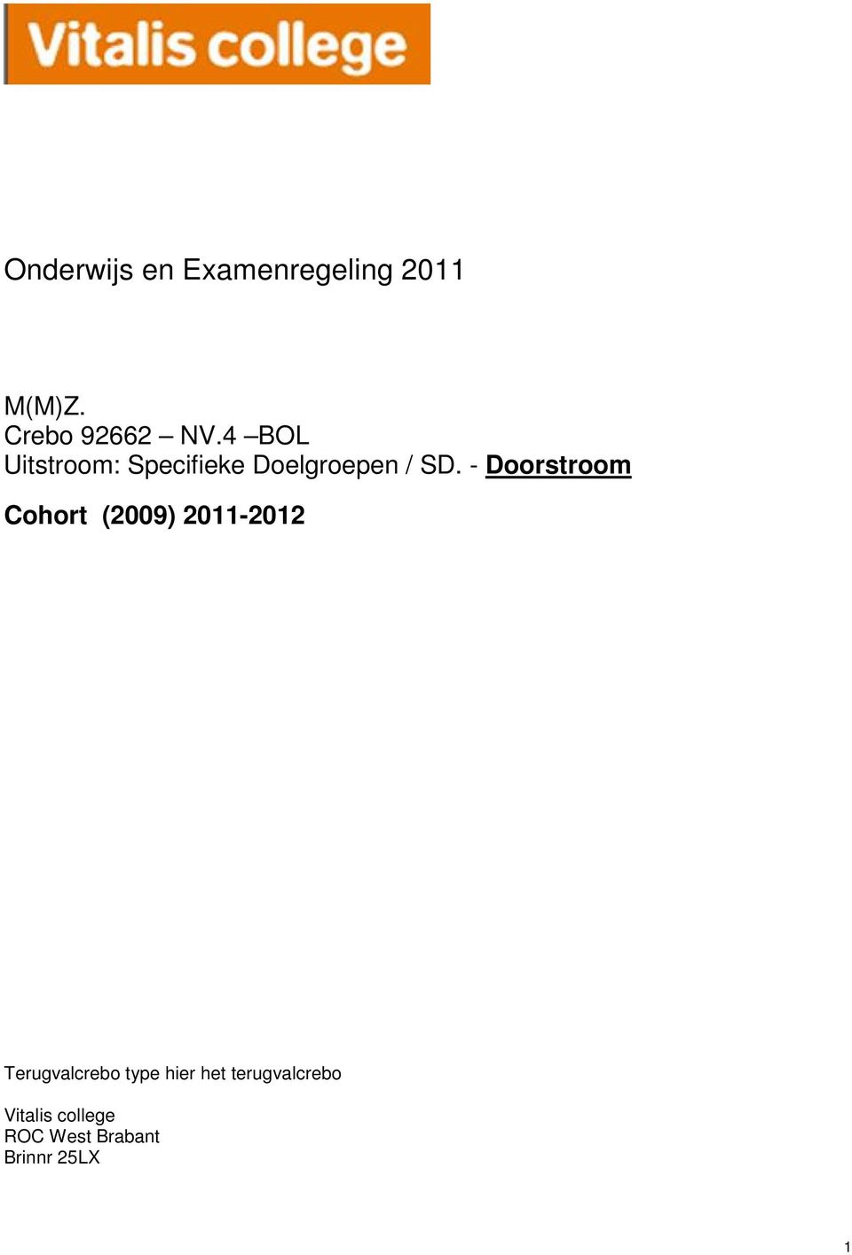 - Doorstroom Cohort (2009) 2011-2012 Terugvalcrebo type