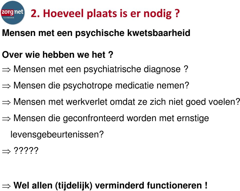 Mensen met een psychiatrische diagnose? Mensen die psychotrope medicatie nemen?