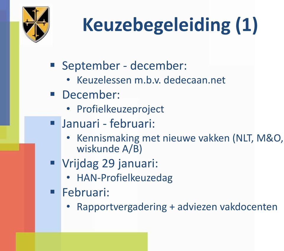 net December: Profielkeuzeproject Januari - februari: Kennismaking