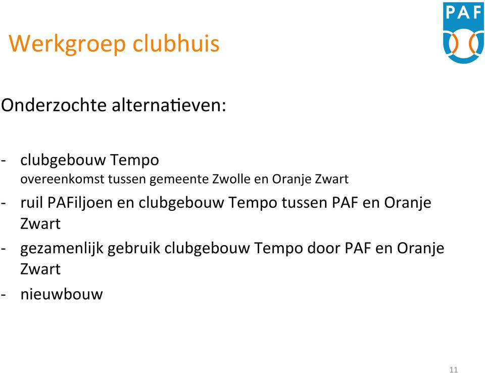 PAFiljoen en clubgebouw Tempo tussen PAF en Oranje Zwart