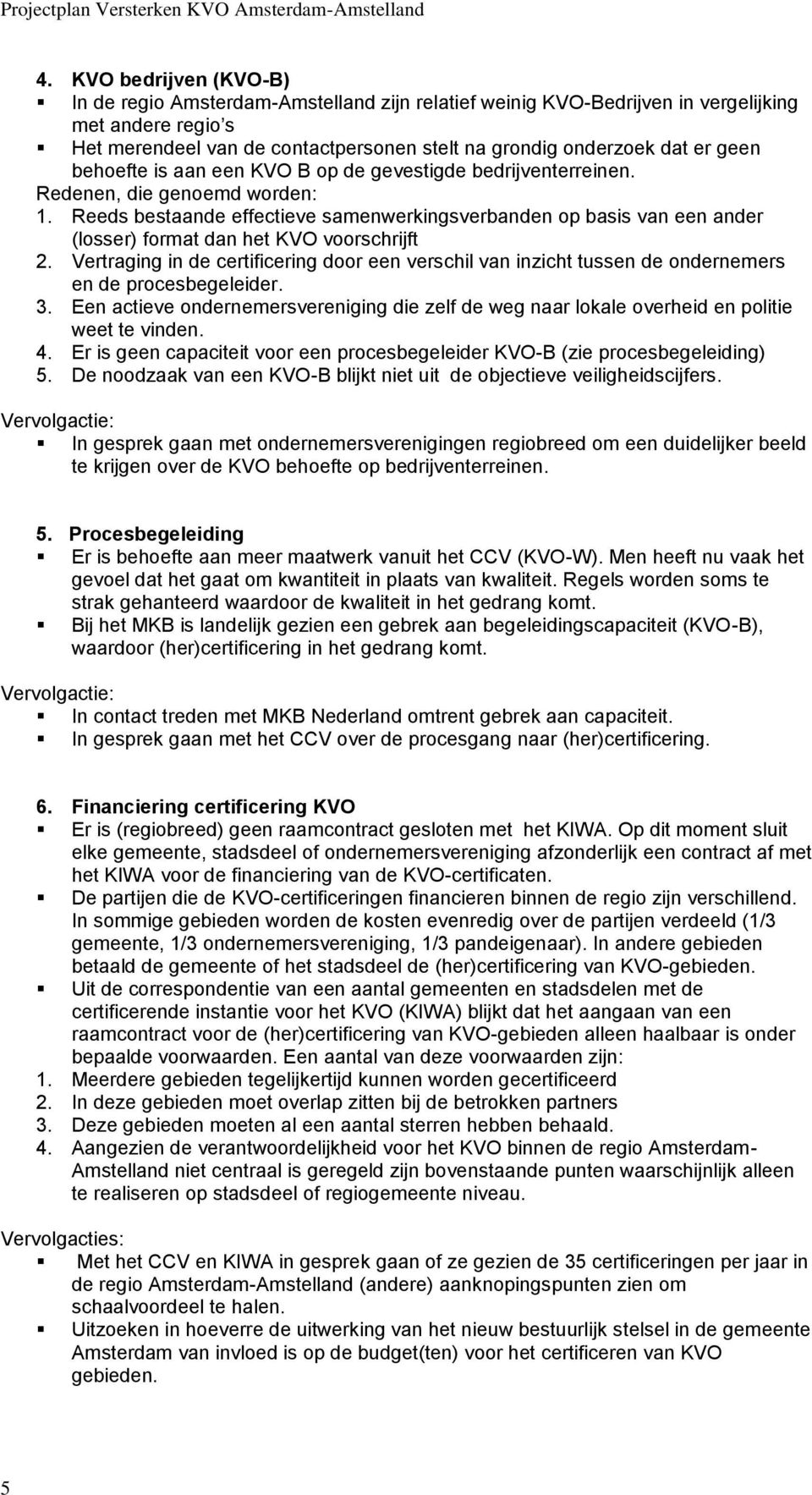 Reeds bestaande effectieve samenwerkingsverbanden op basis van een ander (losser) format dan het KVO voorschrijft 2.