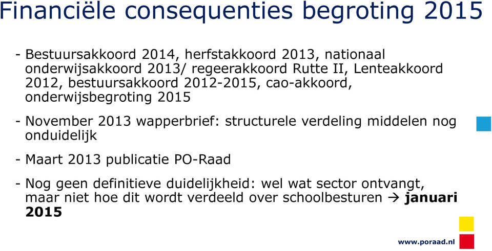 November 2013 wapperbrief: structurele verdeling middelen nog onduidelijk - Maart 2013 publicatie PO-Raad - Nog