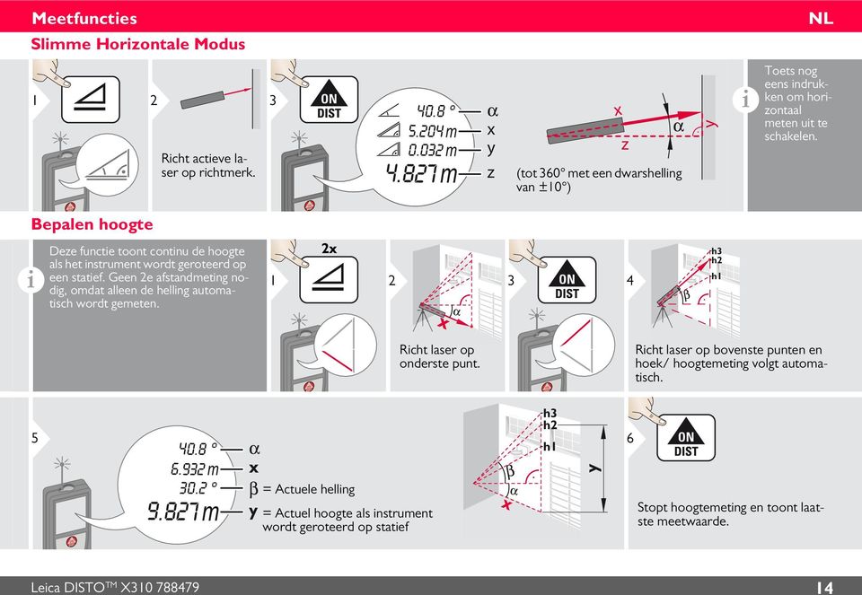 Bepalen hoogte i Deze functie toont continu de hoogte als het instrument wordt geroteerd op een statief.