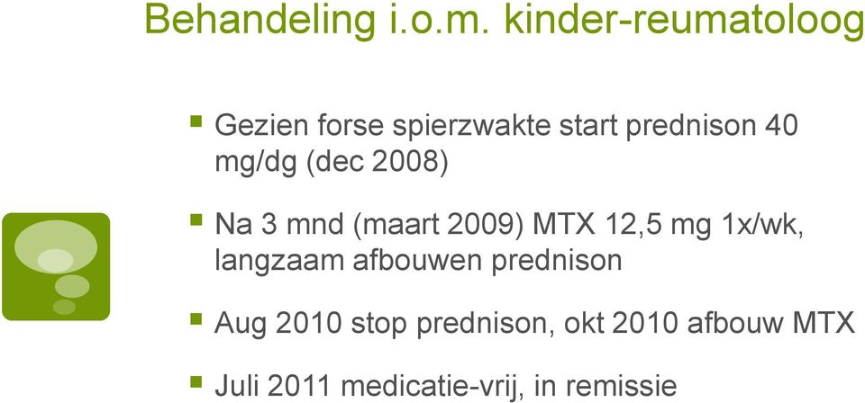 mg/dg (dec 2008) Na 3 mnd (maart 2009) MTX 12,5 mg 1x/wk,