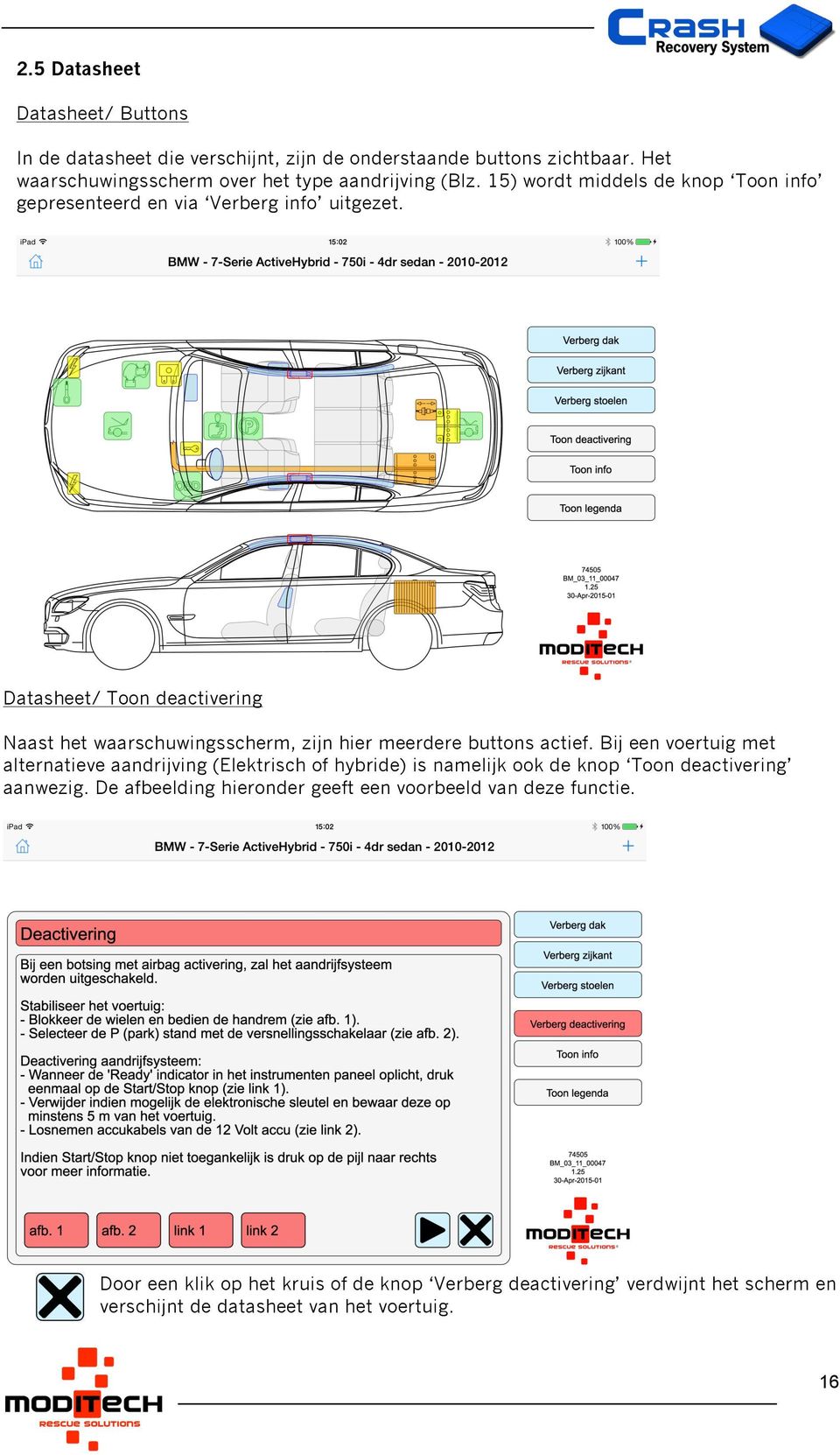 Datasheet/ Toon deactivering Naast het waarschuwingsscherm, zijn hier meerdere buttons actief.