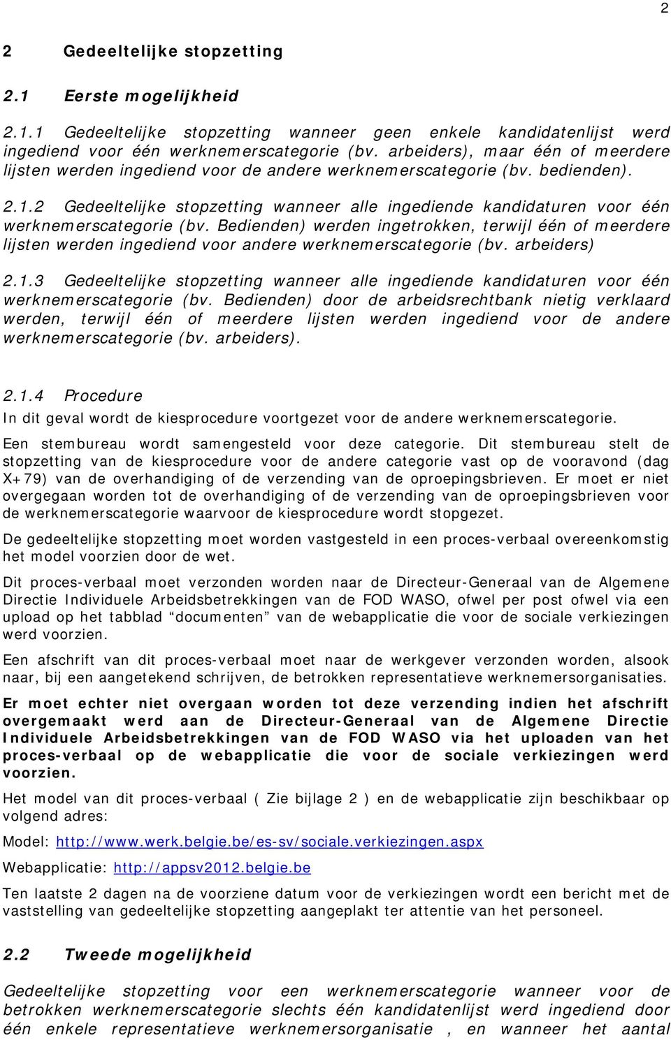 2 Gedeeltelijke stopzetting wanneer alle ingediende kandidaturen voor één werknemerscategorie (bv.