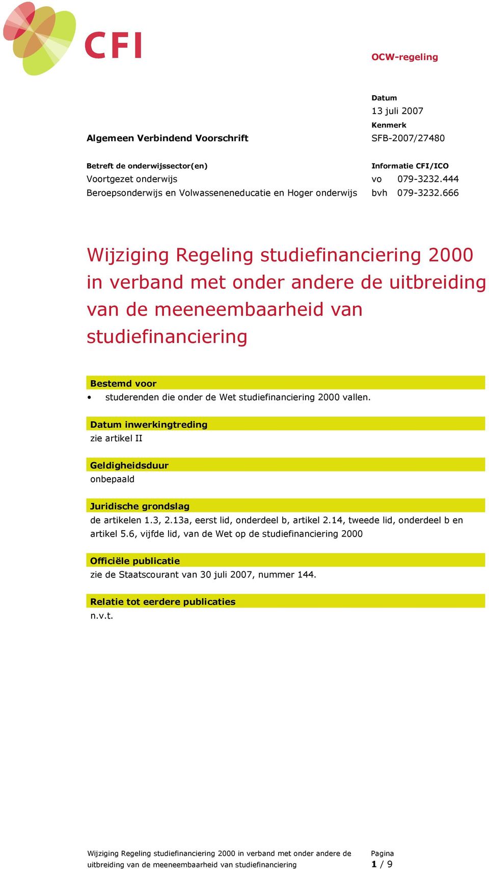 666 Wijziging Regeling studiefinanciering 2000 in verband met onder andere de uitbreiding van de meeneembaarheid van studiefinanciering Bestemd voor studerenden die onder de Wet