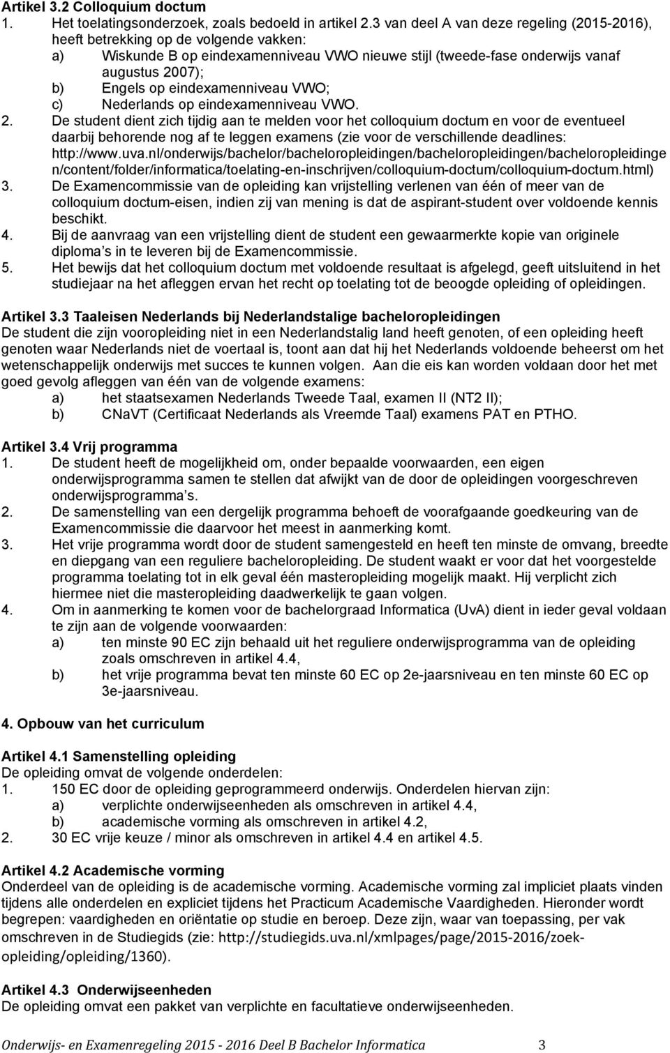 eindexamenniveau VWO; c) Nederlands op eindexamenniveau VWO. 2.