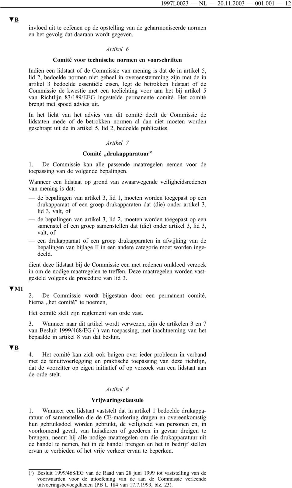 artikel 3 bedoelde essentiële eisen, legt de betrokken lidstaat of de Commissie de kwestie met een toelichting voor aan het bij artikel 5 van Richtlijn 83/189/EEG ingestelde permanente comité.