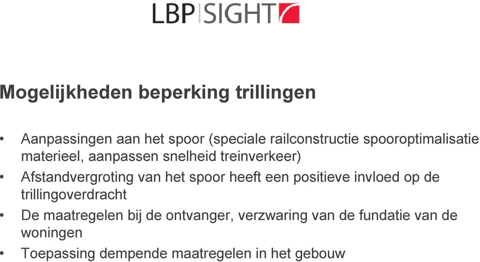 spoor heeft een positieve invloed op de trillingoverdracht De maatregelen bij de