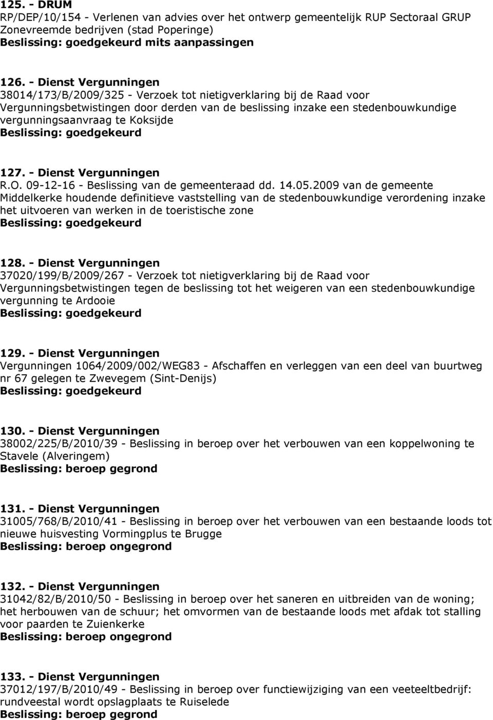 Koksijde 127. - Dienst Vergunningen R.O. 09-12-16 - Beslissing van de gemeenteraad dd. 14.05.
