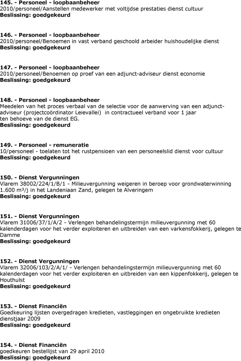 - Personeel - loopbaanbeheer 2010/personeel/Benoemen op proef van een adjunct-adviseur dienst economie 148.