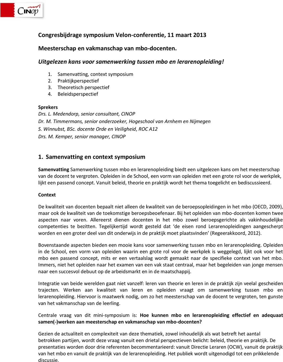 Winnubst, BSc. docente Orde en Veiligheid, ROC A12 Drs. M. Kemper, senior manager, CINOP 1.