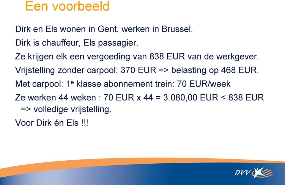 Vrijstelling zonder carpool: 370 EUR => belasting op 468 EUR.
