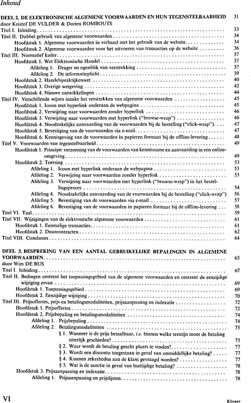 Algemene voorwaarden voor het uitvoeren van transacties op de Website 36 Titel III. Normatief kader 37 Hoofdstuk 1. Wet Elektronische Handel 37 Afdeling 1.