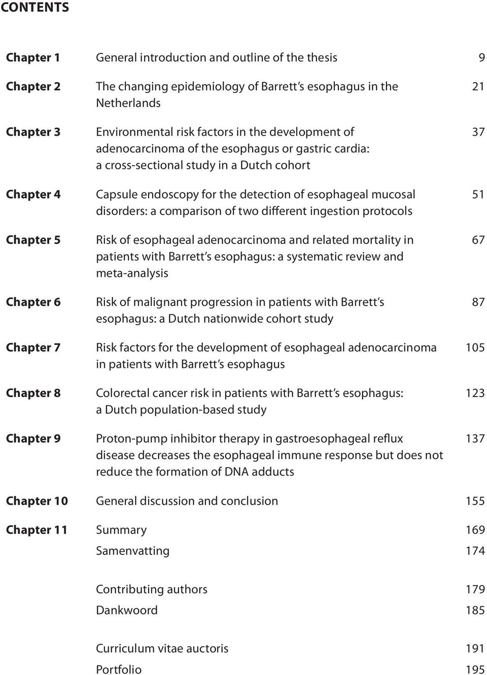 of two different ingestion protocols Chapter 5 Risk of esophageal adenocarcinoma and related mortality in patients with Barrett s esophagus: a systematic review and meta-analysis Chapter 6 Risk of