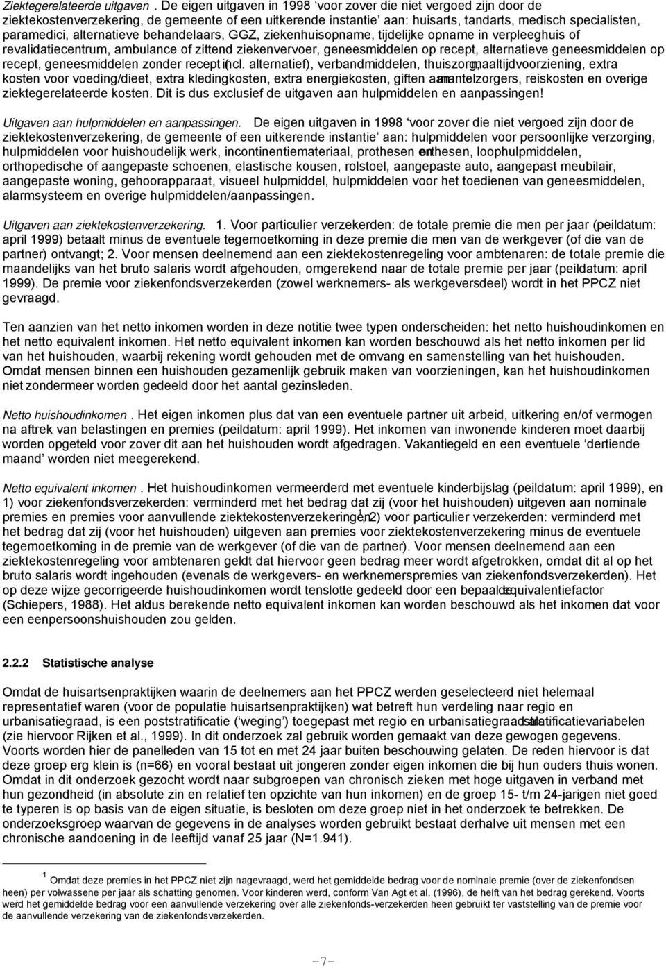 alternatieve behandelaars, GGZ, ziekenhuisopname, tijdelijke opname in verpleeghuis of revalidatiecentrum, ambulance of zittend ziekenvervoer, geneesmiddelen op recept, alternatieve geneesmiddelen op