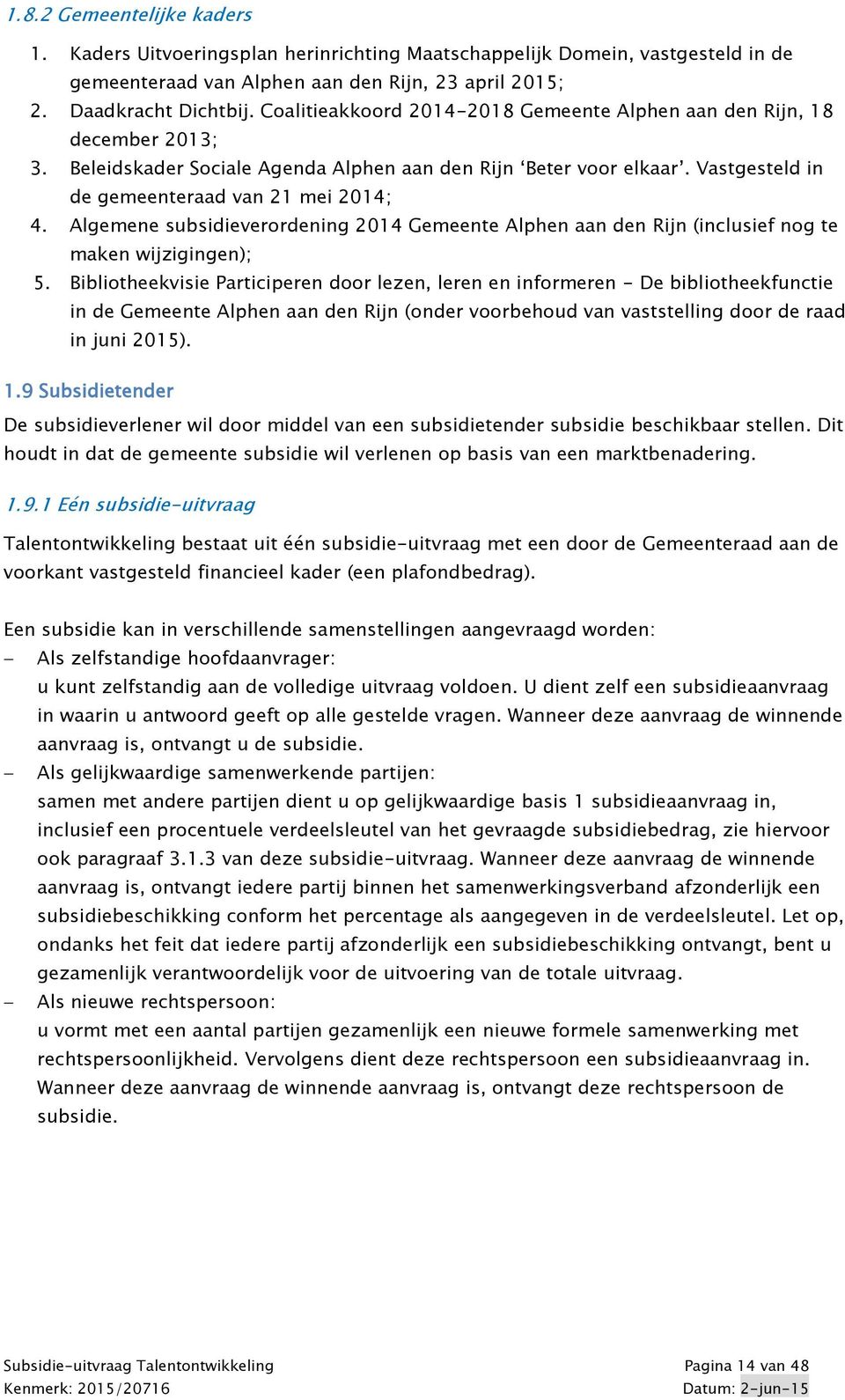 Algemene subsidieverordening 2014 Gemeente Alphen aan den Rijn (inclusief nog te maken wijzigingen); 5.