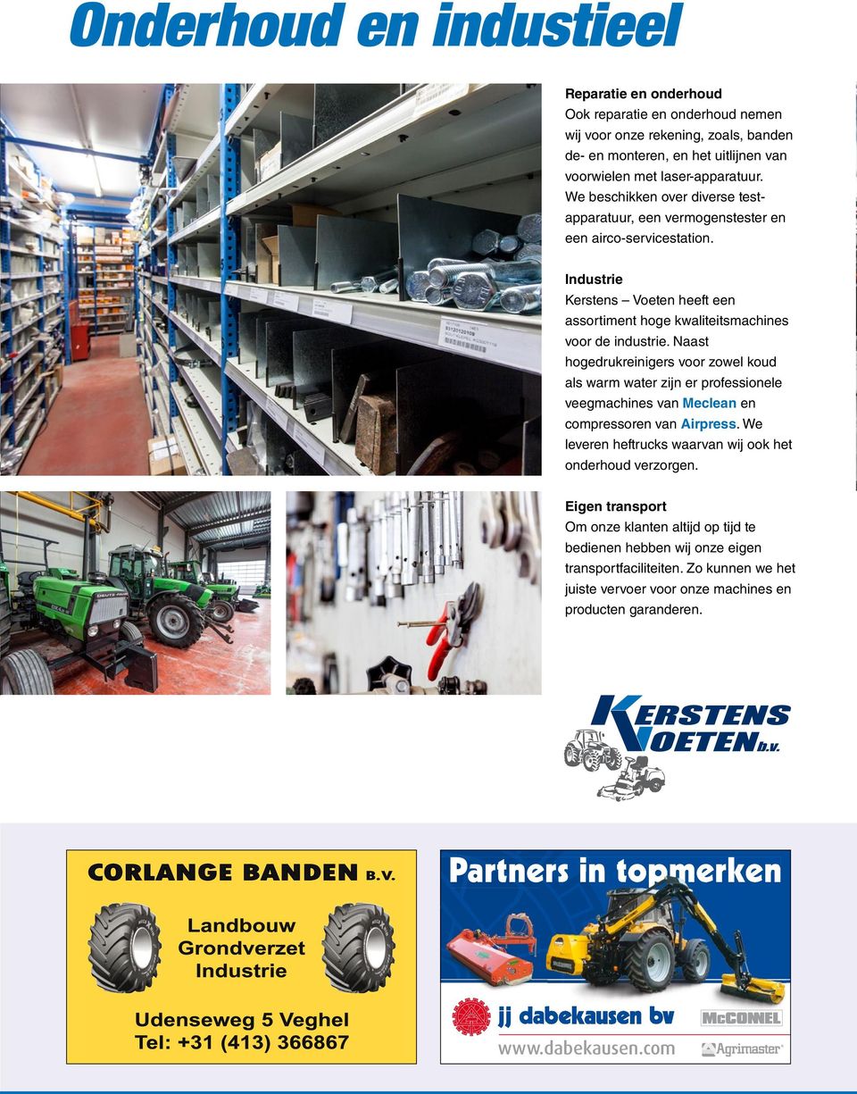 Naast hogedrukreinigers voor zowel koud als warm water zijn er professionele veegmachines van Meclean en compressoren van Airpress. We leveren heftrucks waarvan wij ook het onderhoud verzorgen.