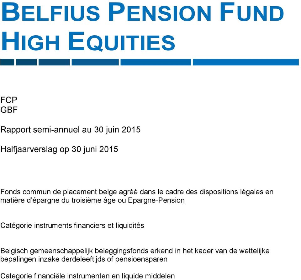 Epargne-Pension Catégorie instruments financiers et liquidités Belgisch gemeenschappelijk beleggingsfonds erkend in het