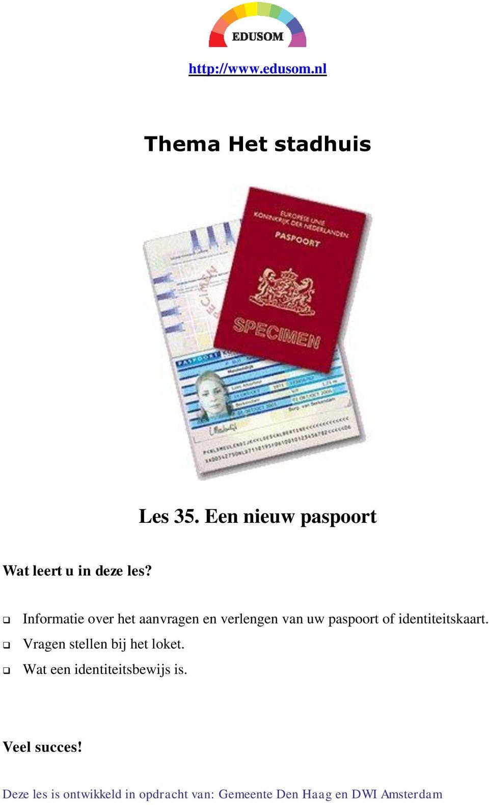 Informatie over het aanvragen en verlengen van uw paspoort of identiteitskaart.