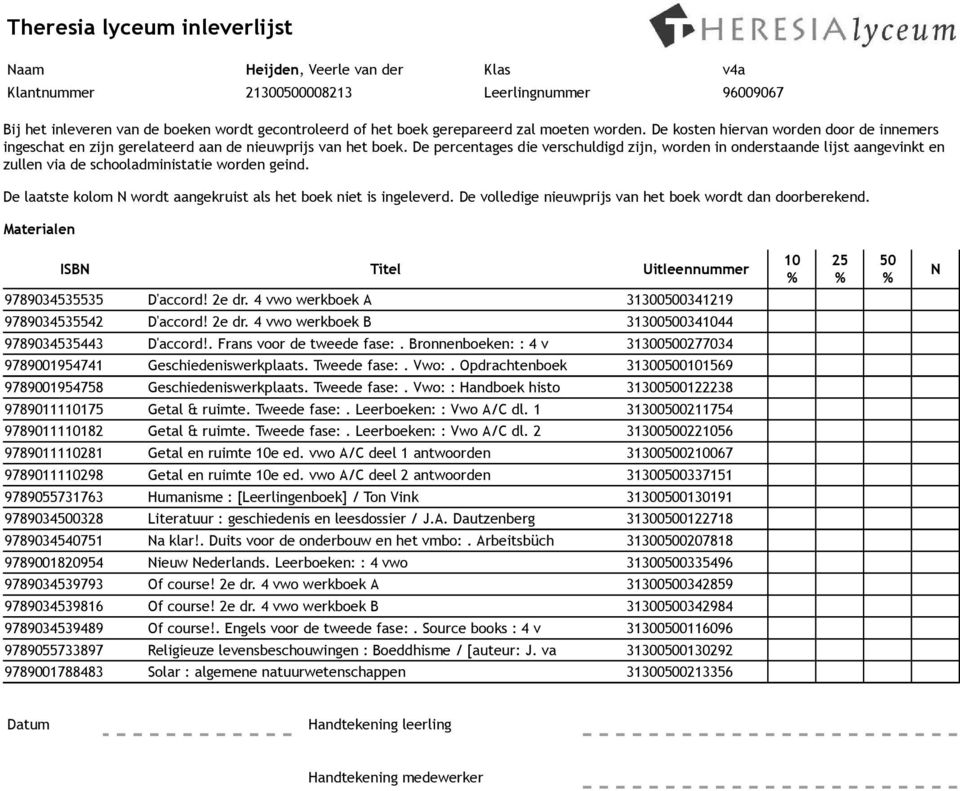 . Frans voor de tweede fase:. Bronnenboeken: : 4 v 313000277034 9789001954741 Geschiedeniswerkplaats. Tweede fase:. Vwo:. Opdrachtenboek 3130001569 9789001954758 Geschiedeniswerkplaats. Tweede fase:. Vwo: : Handboek histo 313000122238 97890111175 Getal & ruimte.