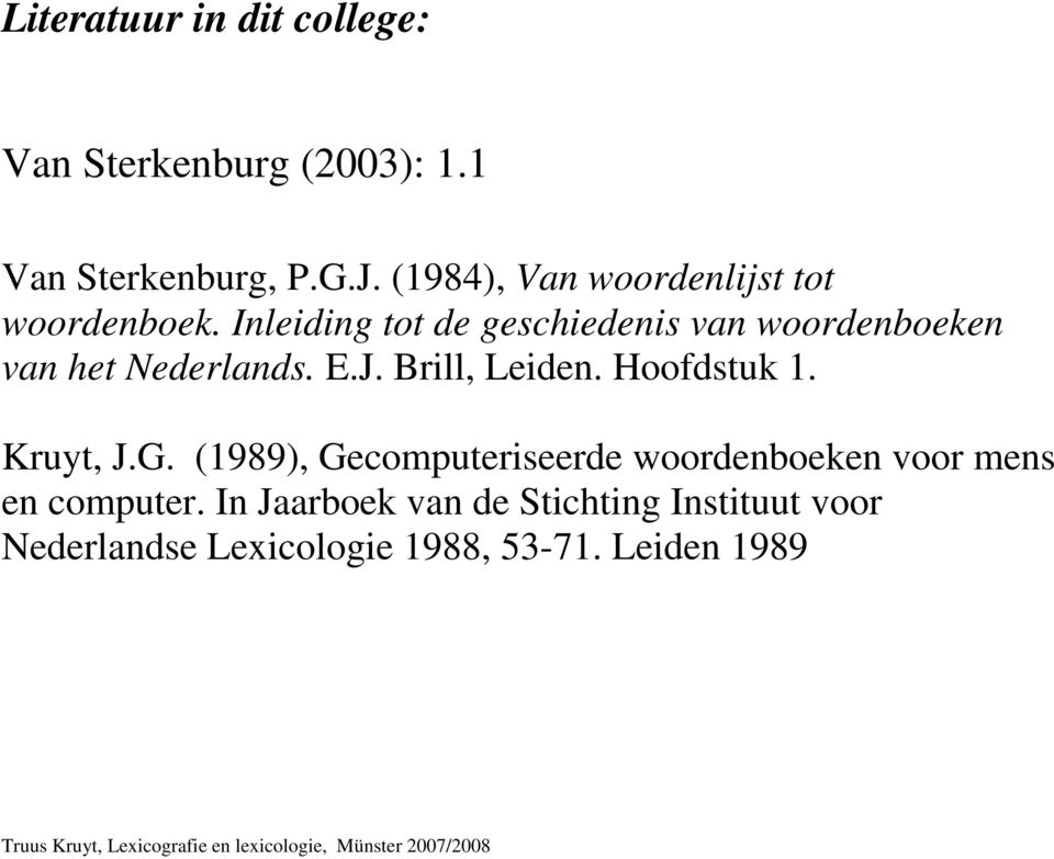 Inleiding tot de geschiedenis van woordenboeken van het Nederlands. E.J. Brill, Leiden.