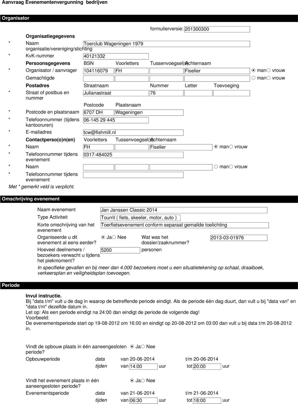 postbus en Julianastraat 76 nummer Postcode Plaatsnaam * Postcode en plaatsnaam 6707 DH Wageningen * Telefoonnummer (tijdens 06-145 29 445 kantooruren) * E-mailadres tcw@fishmill.