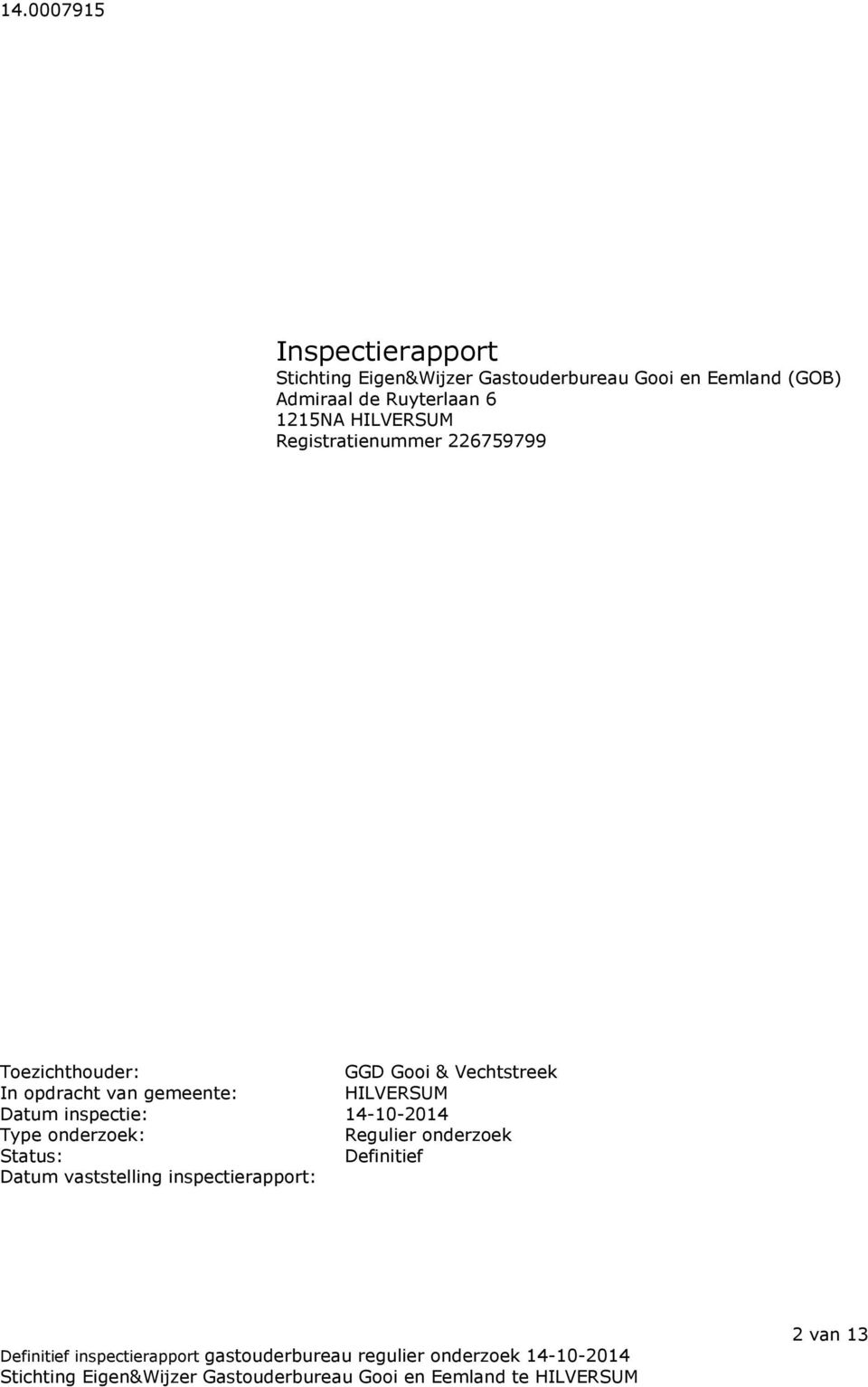 Gooi & Vechtstreek In opdracht van gemeente: HILVERSUM Datum inspectie: 14-10-2014 Type