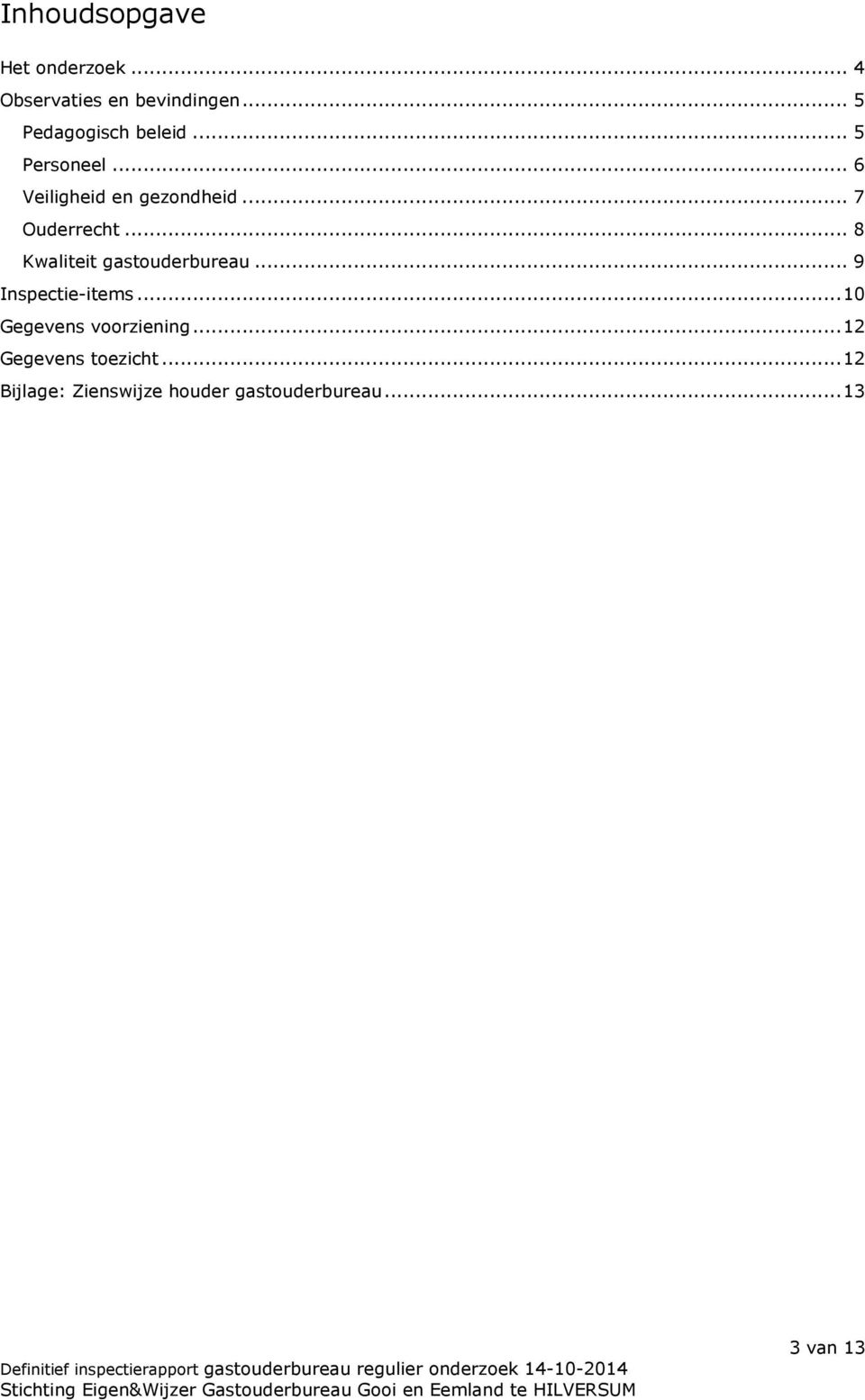 .. 7 Ouderrecht... 8 Kwaliteit gastouderbureau... 9 Inspectie-items.