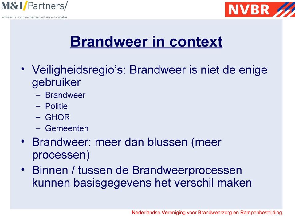 Brandweer: meer dan blussen (meer processen) Binnen /