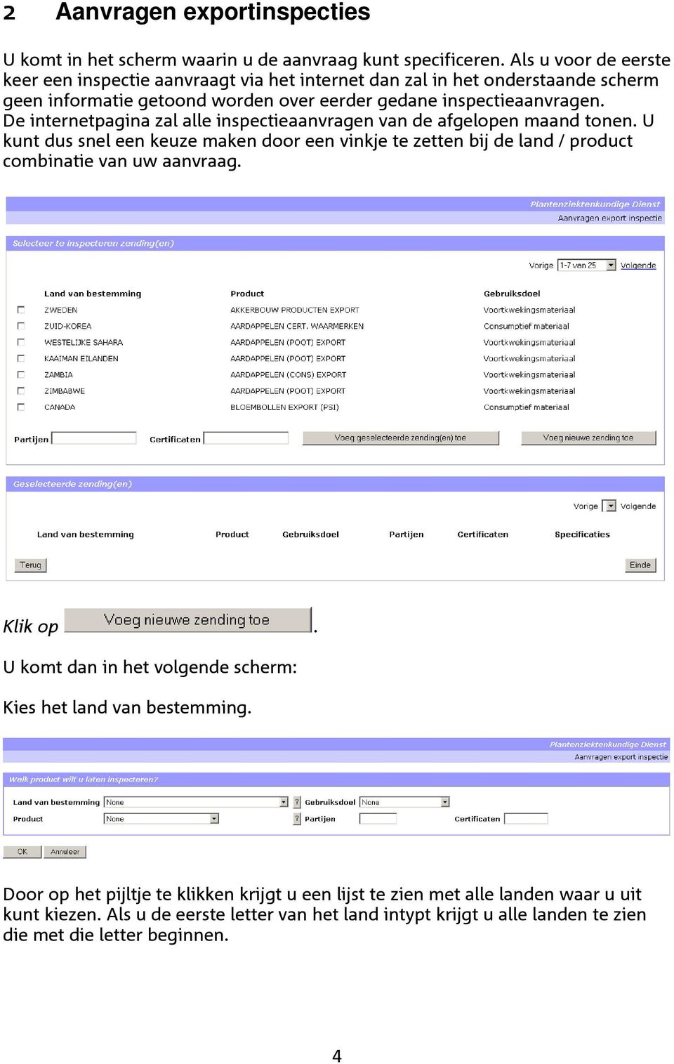 De internetpagina zal alle inspectieaanvragen van de afgelopen maand tonen.