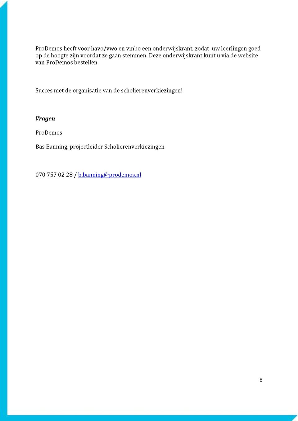 Deze onderwijskrant kunt u via de website van ProDemos bestellen.