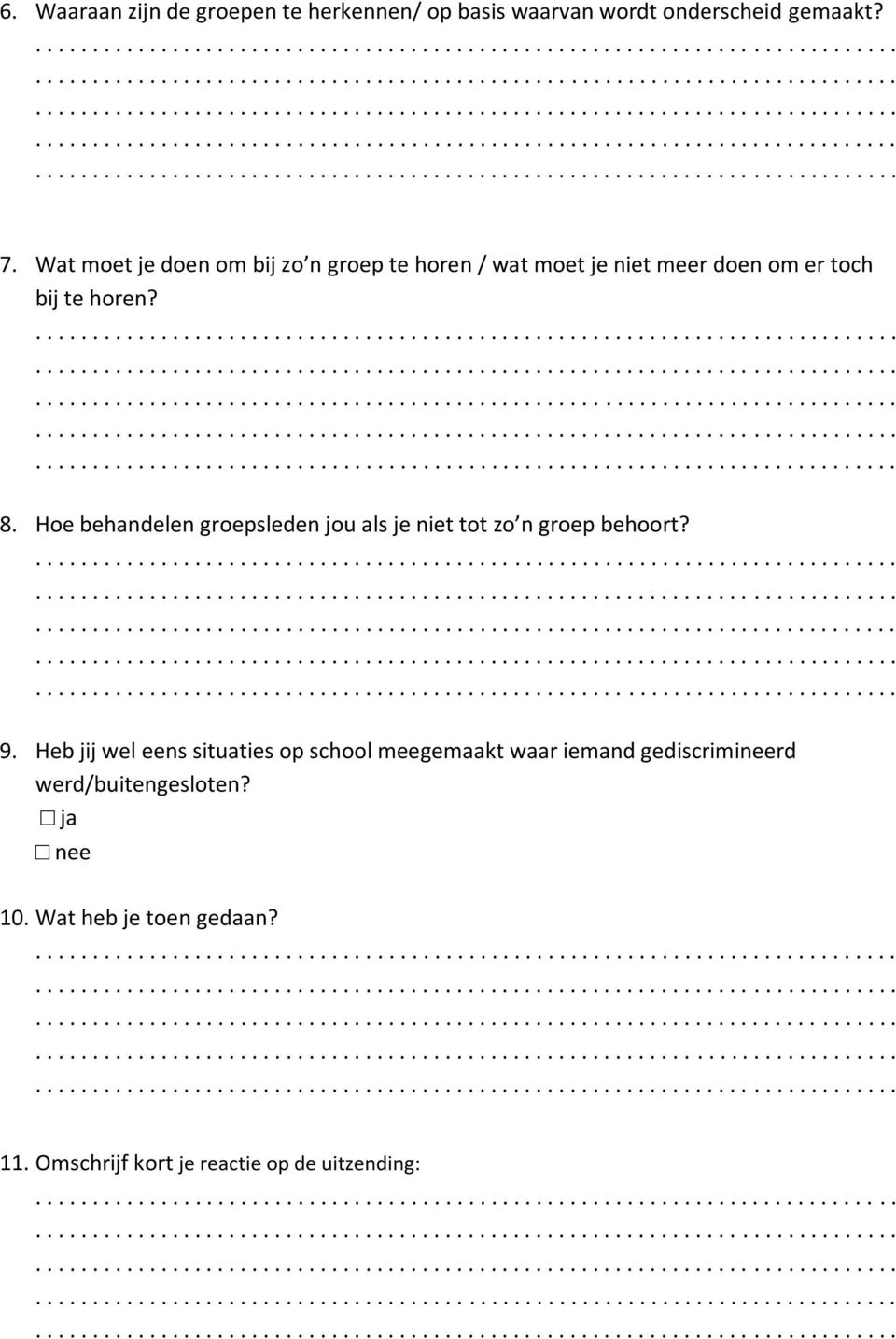 Hoe behandelen groepsleden jou als je niet tot zo n groep behoort? 9.