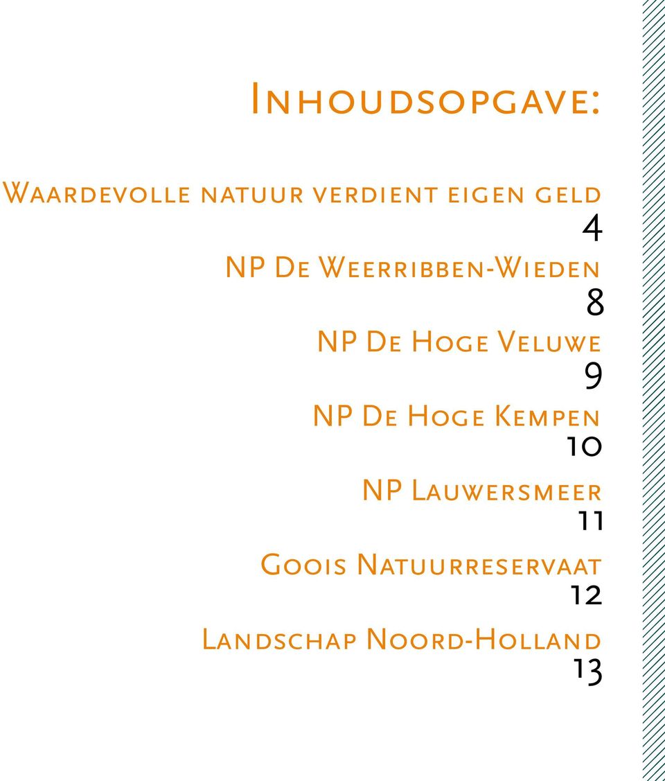 Veluwe NP De Hoge Kempen NP Lauwersmeer Goois