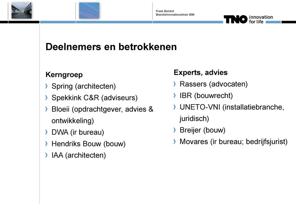 (bouw) IAA (architecten) Experts, advies Rassers (advocaten) IBR (bouwrecht)