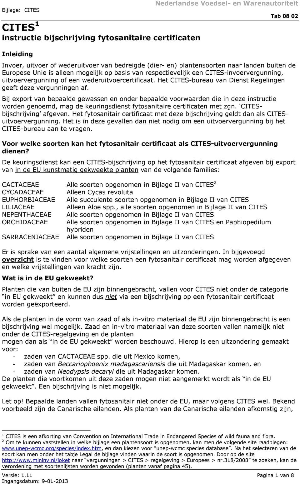 Bij export van bepaalde gewassen en onder bepaalde voorwaarden die in deze instructie worden genoemd, mag de keuringsdienst fytosanitaire certificaten met zgn. CITESbijschrijving afgeven.