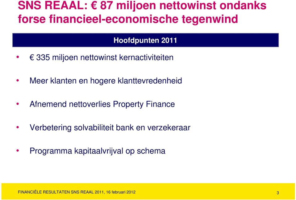 klanttevredenheid Afnemend nettoverlies Property Finance Verbetering solvabiliteit bank