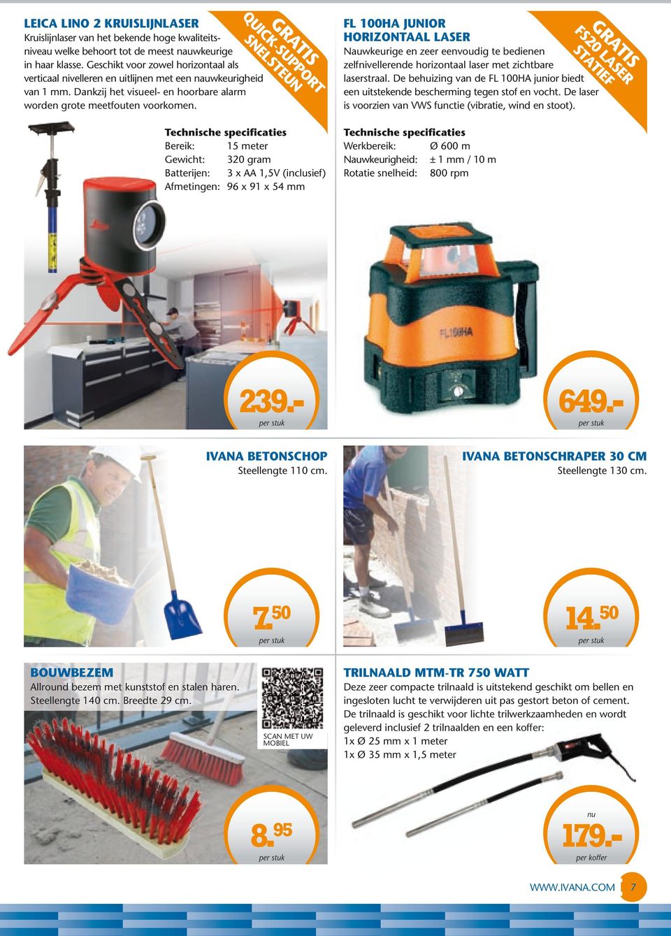 GRATIS QUICK-SUPPORT SNELSTEUN GRATIS FS20 LASER STATIEF FL 100HA JUNIOR HORIZONTAAL LASER Nauwkeurige en zeer eenvoudig te bedienen zelfnivellerende horizontaal laser met zichtbare laserstraal.