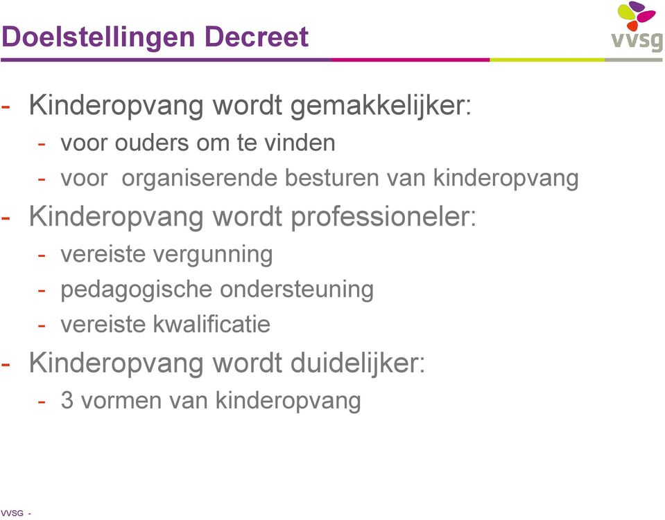 professioneler: - vereiste vergunning - pedagogische ondersteuning - vereiste