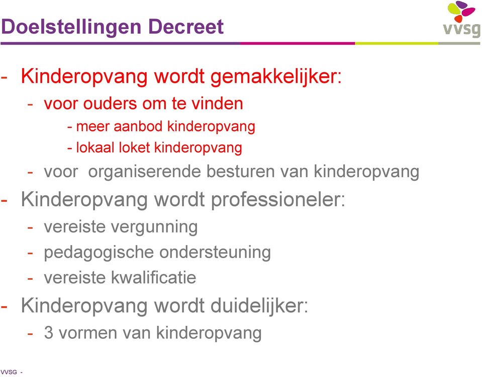 kinderopvang - Kinderopvang wordt professioneler: - vereiste vergunning - pedagogische