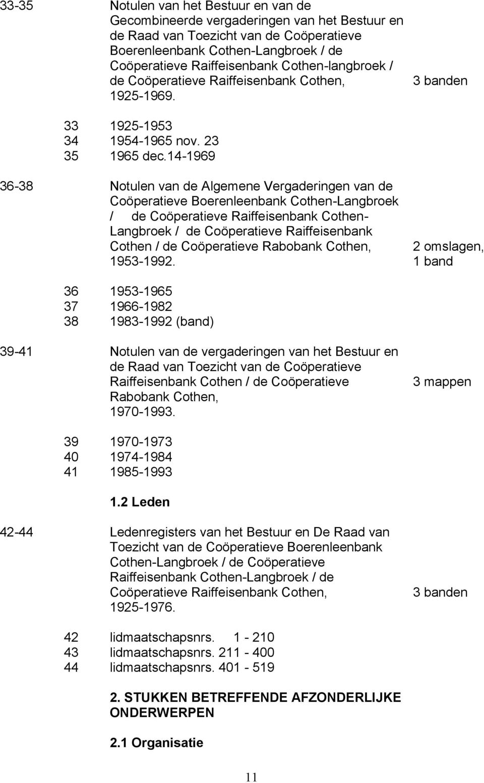 14-1969 36-38 Notulen van de Algemene Vergaderingen van de Coöperatieve Boerenleenbank Cothen-Langbroek / de Coöperatieve Raiffeisenbank Cothen- Langbroek / de Coöperatieve Raiffeisenbank Cothen / de