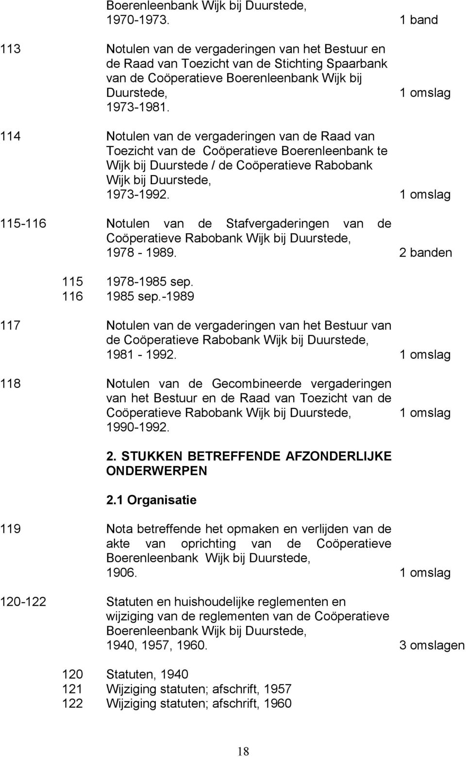 114 Notulen van de vergaderingen van de Raad van Toezicht van de Coöperatieve Boerenleenbank te Wijk bij Duurstede / de Coöperatieve Rabobank Wijk bij Duurstede, 1973-1992.
