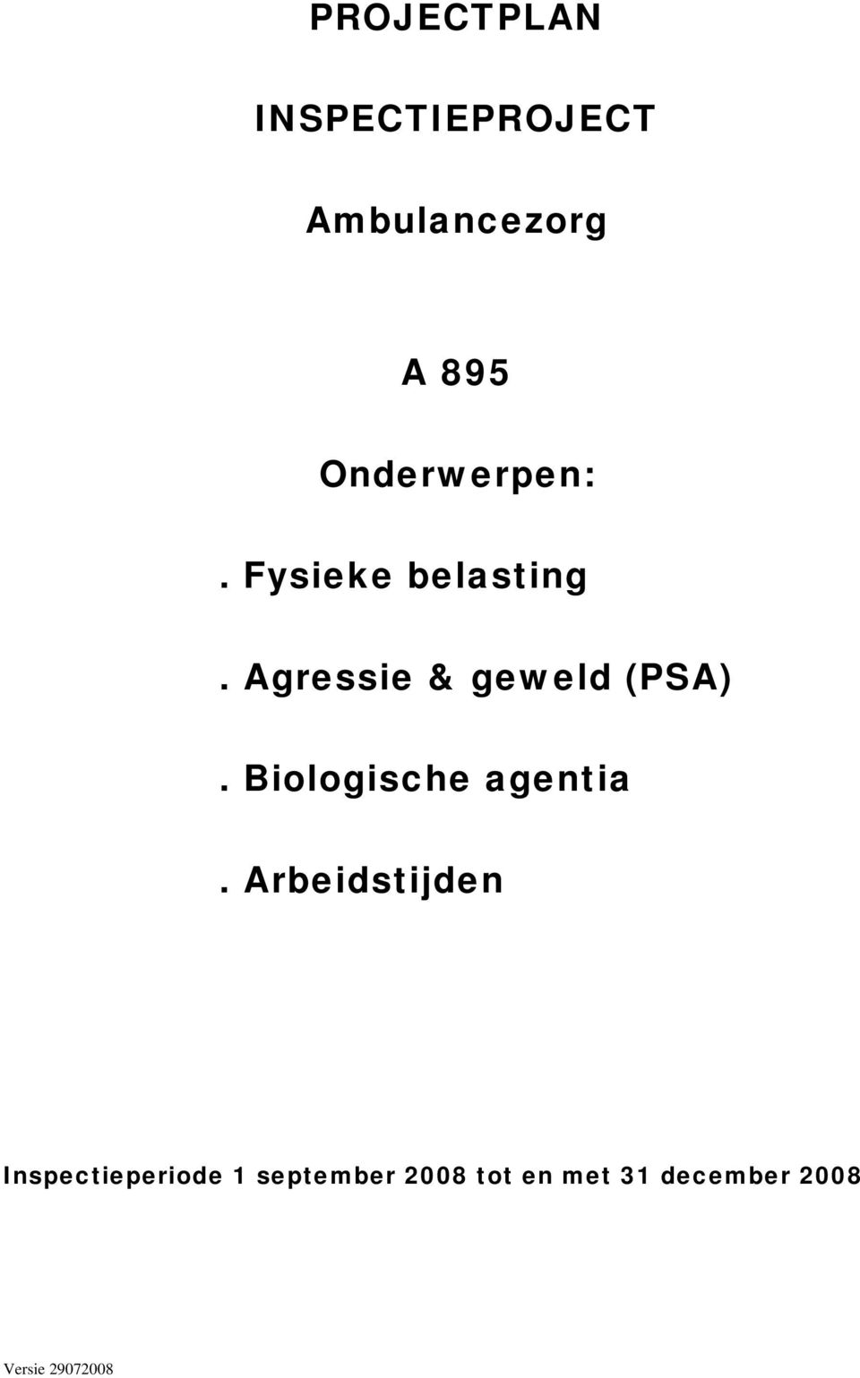 Agressie & geweld (PSA). Biologische agentia.